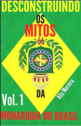 Livro PDF Desconstruindo os Mitos da Monarquia no Brasil