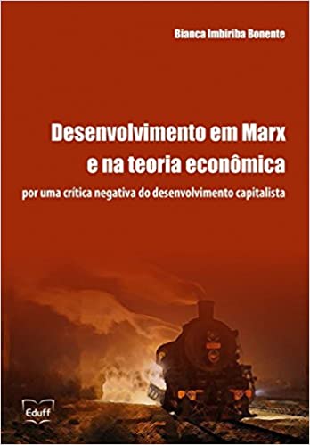 Capa do livro: Desenvolvimento em Marx e na teoria econômica: por uma crítica negativa do desenvolvimento capitalista - Ler Online pdf