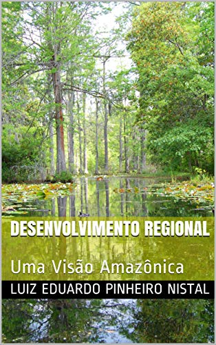 Capa do livro: DESENVOLVIMENTO REGIONAL: Uma Visão Amazônica - Ler Online pdf