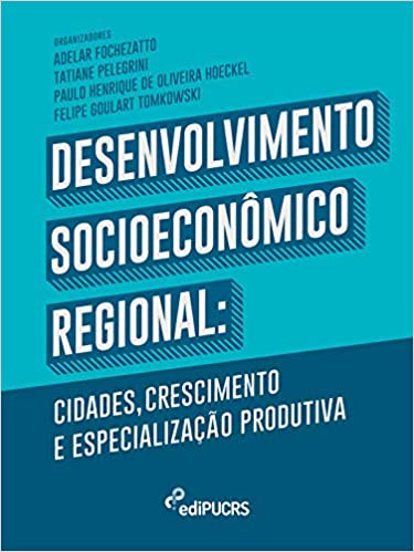 Capa do livro: Desenvolvimento Socioeconômico Regional:: cidades crescimento e especialização produtiva - Ler Online pdf