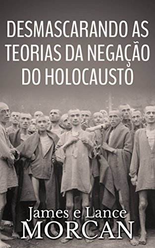 Capa do livro: Desmascarando as Teorias da Negação do Holocausto - Ler Online pdf