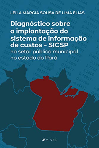 Capa do livro: Diagnóstico sobre a implantação do sistema de informação de custos: SICSP no setor público municipal no estado do Pará - Ler Online pdf