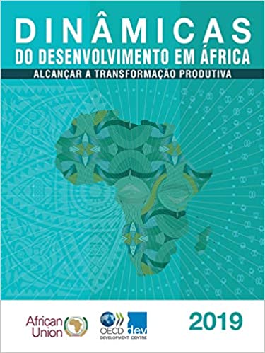 Livro PDF Dinâmicas Do Desenvolvimento Em África 2019 Alcançar a Transformação Produtiva