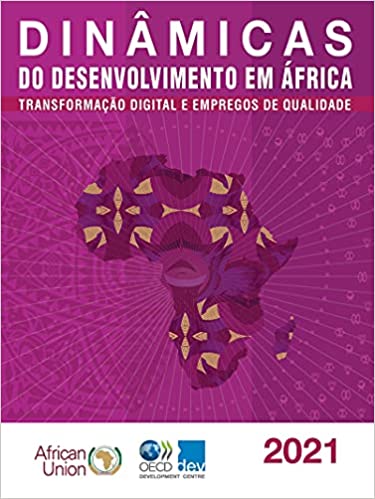 Capa do livro: Dinâmicas Do Desenvolvimento Em África 2021 Transformação Digital E Empregos de Qualidade - Ler Online pdf