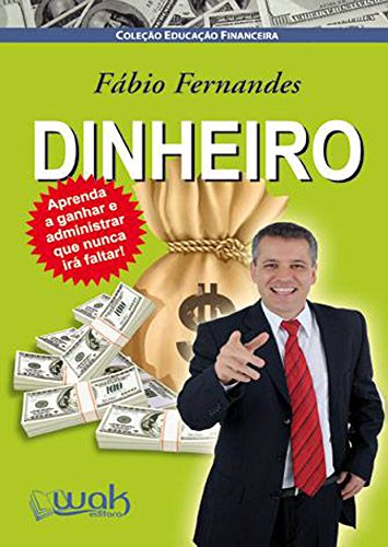 Capa do livro: DINHEIRO! Aprenda a ganhar e administrar que nunca irá faltar! - Ler Online pdf