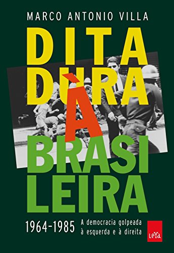 Capa do livro: Ditadura À Brasileira: 1964 – 1985 – A democracia golpeada à esquerda e à direita - Ler Online pdf
