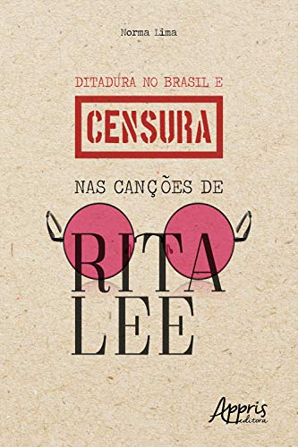 Capa do livro: Ditadura no Brasil e Censura nas Canções de Rita Lee - Ler Online pdf
