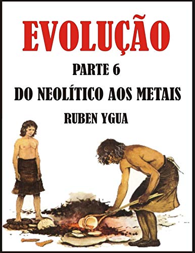 Capa do livro: DO NEOLÍTICO AOS METAIS: EVOLUÇÃO - Ler Online pdf