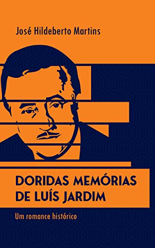 Capa do livro: DORIDAS MEMÓRIAS DE LUÍS JARDIM: Um romance histórico - Ler Online pdf