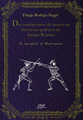 Capa do livro: Dos sentimentos de honra na literatura política do antigo regime: As consepções de Montesquieu - Ler Online pdf