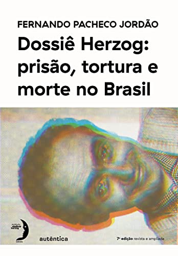 Capa do livro: Dossiê Herzog: prisão, tortura e morte no Brasil (Nova Edição – 2021) - Ler Online pdf