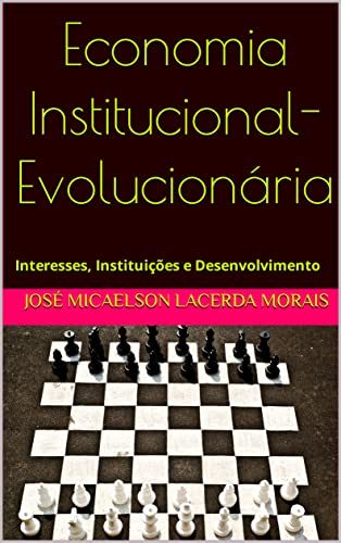Capa do livro: Economia Institucional-Evolucionária: Interesses, Instituições e Desenvolvimento - Ler Online pdf