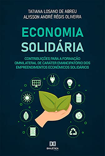 Livro PDF Economia Solidária: contribuições para a formação omnilateral de caráter emancipatório dos empreendimentos econômicos solidários