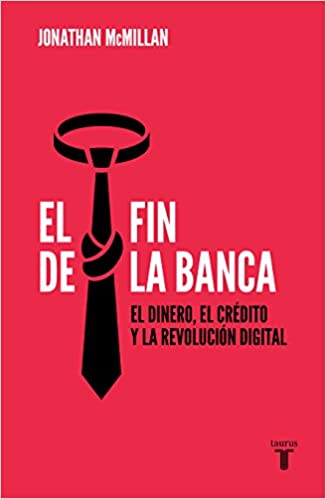 Capa do livro: El fin de la banca: El dinero, el crédito y la revolución digital - Ler Online pdf