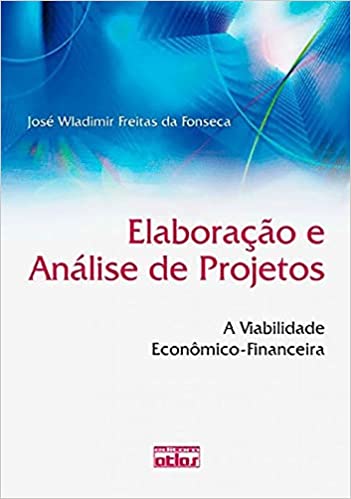 Capa do livro: Elaboração E Análise De Projetos: A Viabilidade Econômico-Financeira - Ler Online pdf