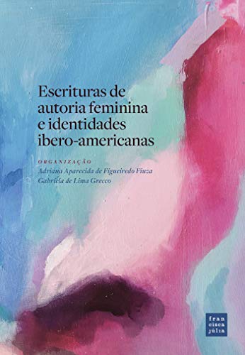 Capa do livro: Escrituras de autoria feminina e identidades íbero-americanas - Ler Online pdf
