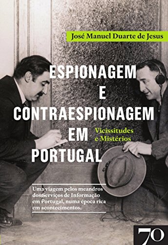 Livro PDF: Espionagem e Contraespionagem em Portugal. Vicissitudes e Mistérios