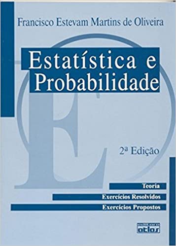Livro PDF: Estatística e Probabilidade: Teoria, Exercícios Resolvidos, Exercícios Propostos