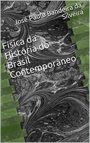 Capa do livro: Física da História do Brasil Contemporâneo - Ler Online pdf