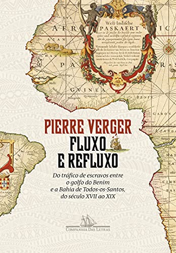 Capa do livro: Fluxo e refluxo: Do tráfico de escravos entre o golfo do Benim e a Bahia de Todos-os-Santos, do século XVII ao XIX - Ler Online pdf