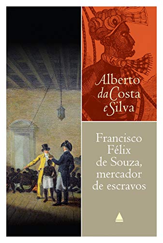 Capa do livro: Francisco Félix de Souza, mercador de escravos - Ler Online pdf
