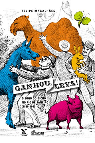 Capa do livro: Ganhou, leva!: o jogo do bicho no Rio de Janeiro (1890-1960) - Ler Online pdf
