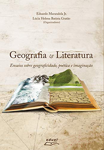 Capa do livro: Geografia e Literatura: ensaios sobre geograficidade, poética e imaginação - Ler Online pdf