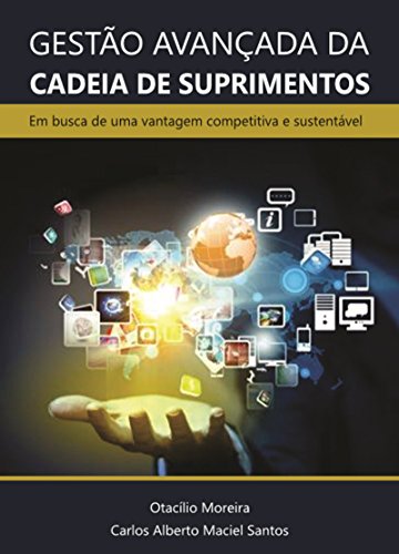 Capa do livro: Gestão Avançada da Cadeia de Suprimentos:: Em busca de uma vantagem competitiva e sustentável - Ler Online pdf