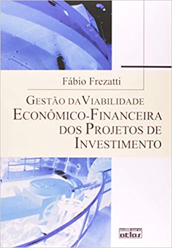Livro PDF Gestão Da Viabilidade Econômico-Financeira Dos Projetos De Investimento