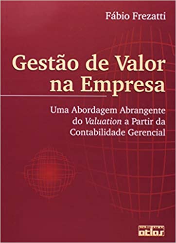 Capa do livro: Gestão De Valor Na Empresa: Uma Abordagem Abrangente do Valuation a Partir da Contabilidade Gerencial - Ler Online pdf