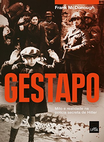 Capa do livro: Gestapo: Mito e realidade na polícia secreta de Hitler - Ler Online pdf