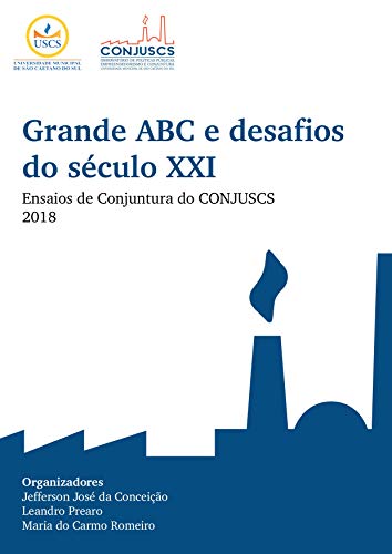 Livro PDF Grande ABC e Desafios do Século XXI: Ensaios de Conjuntura do CONJUSCS 2018
