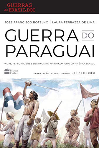 Capa do livro: Guerra do Paraguai: Vidas, personagens e destinos no maior conflito da américa do sul - Ler Online pdf