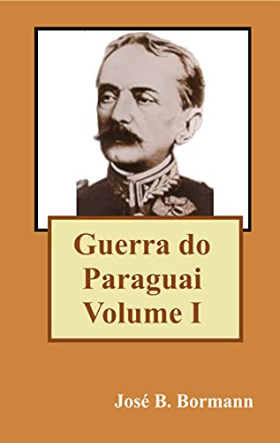 Capa do livro: Guerra do Paraguai: Volume I - Ler Online pdf