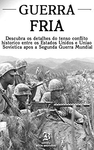 Capa do livro: Guerra Fria: A história da guerra épica entre Capitalismo x Socialismo - Ler Online pdf