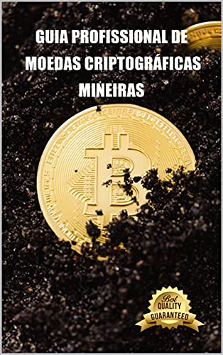 Capa do livro: Guia profissional de moedas criptográficas mineiras: Dicas, Tutoriais e Definições Informáticas para a mineração Ethereum, Litecoin, Zcash e outras moedas criptográficas - Ler Online pdf