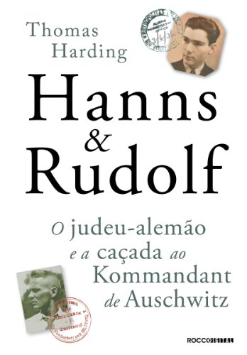 Capa do livro: Hanns & Rudolf: O judeu-alemão e a caçada ao Kommandant de Auschwitz - Ler Online pdf