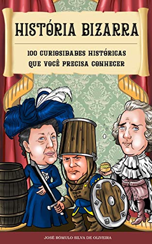 Capa do livro: História Bizarra: 100 curiosidades históricas que você precisa conhecer - Ler Online pdf
