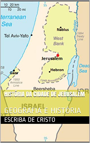 Livro PDF HISTÓRIA DA CIDADE DE JERUSALÉM: GEOGRAFIA E HISTÓRIA
