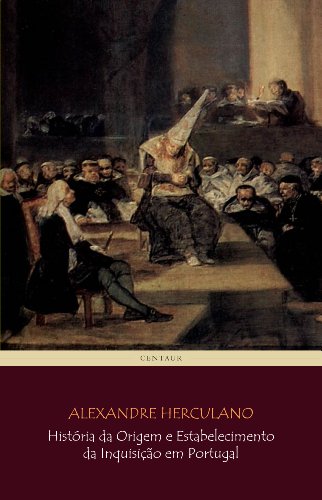 Livro PDF: História da Origem e Estabelecimento da Inquisição em Portugal (COMPLETO – vols 1 a 3) [com notas e índice ativo]