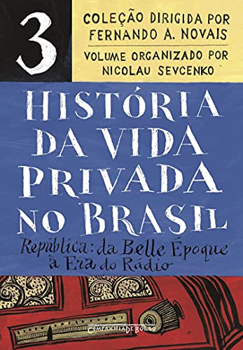 Livro PDF História da vida privada no Brasil – Vol. 3: República: da Belle Époque à Era do Rádio