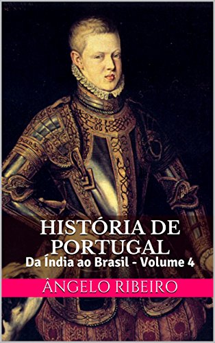 Livro PDF História de Portugal: Da Índia ao Brasil – Volume 4