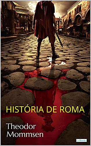 Capa do livro: HISTÓRIA DE ROMA – T. Mommsen: Prêmio Nobel - Ler Online pdf