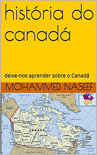 Capa do livro: história do canadá: deixe-nos aprender sobre o Canadá - Ler Online pdf