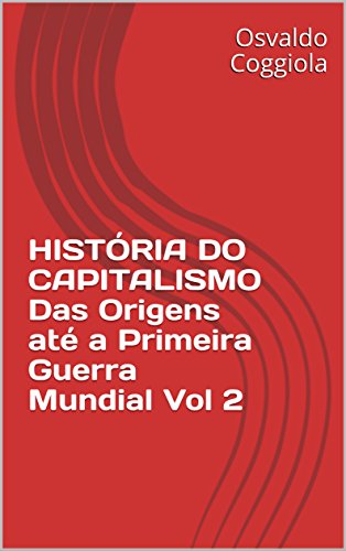 Livro PDF HISTÓRIA DO CAPITALISMO Das Origens até a Primeira Guerra Mundial Vol 2