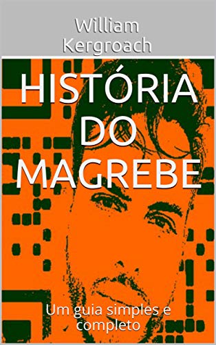 Capa do livro: HISTORIA DO MAGREBE: Um guia simples e completo - Ler Online pdf