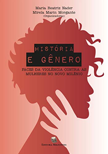 Capa do livro: História e Gênero: Faces da violência contra as mulheres no novo milênio - Ler Online pdf