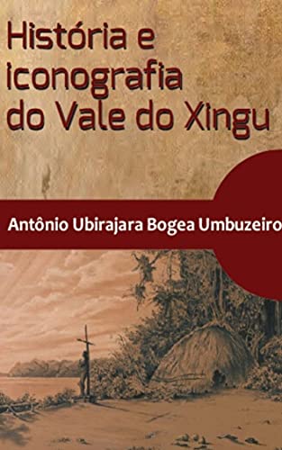 Capa do livro: História e iconografia do Vale do Xingu - Ler Online pdf