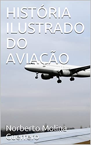 Livro PDF HISTÓRIA ILUSTRADO DO AVIAÇÃO