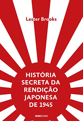 Capa do livro: História secreta da rendição japonesa de 1945 – Fim de um império milenar - Ler Online pdf
